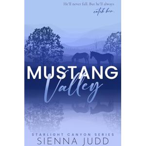 Judd, Sienna Mustang Valley: Small Town, Grumpy Sunshine, Forced Proximity Romance: 2 (Starlight Canyon) Judd, Sienna Mustang Valley: Small Town, Grumpy Sunshine, Forced Proximity Romance: 2 (Starlight Canyon)