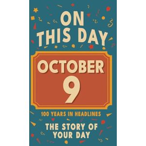 Bennett, Olivia Happy Birthday! October 9: On This Day in Headlines – Nostalgic October 9 History Book with Authentic News and Memories – Perfect Birthday or ... ... (Daily Birthday History Book Series)) Bennett, Olivia Happy Birthday! October 9: On This Day in Headlines – Nostalgic October 9 History Book with Authentic News and Memories – Perfect Birthday or ... ... (Daily Birthday History Book Series))
