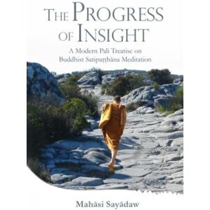 Mahasi Sayadaw Progress of Insight: Treatise on Buddhist Satipathana Meditation Mahasi Sayadaw Progress of Insight: Treatise on Buddhist Satipathana Meditation