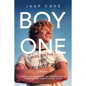 Cové, Jaap BOY ONE: Coming of age inside the controversial world of the Spartacus Gay Guide Cové, Jaap BOY ONE: Coming of age inside the controversial world of the Spartacus Gay Guide