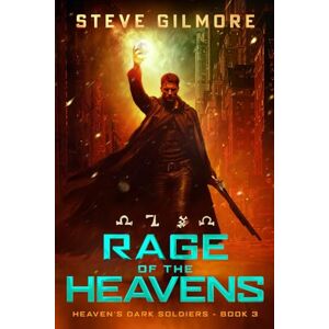 Gilmore, Steve Rage of the Heavens: An Urban Fantasy Adventure (Heaven's Dark Soldiers) Gilmore, Steve Rage of the Heavens: An Urban Fantasy Adventure (Heaven's Dark Soldiers)