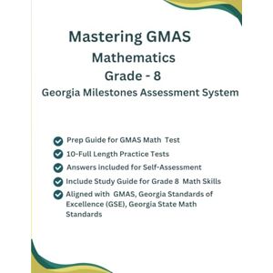 s, karrysaa Mastering GMAS Mathematics Grade–8, Practice Book, Study Guide(Numbers,Expressions & Equations, Algebra & Functions, Measurement, Geometry, ... Aligned with GMAS, Georgia Math Curriculum s, karrysaa Mastering GMAS Mathematics Grade–8, Practice Book, Study Guide(Numbers,Expressions & Equations, Algebra & Functions, Measurement, Geometry, ... Aligned with GMAS, Georgia Math Curriculum