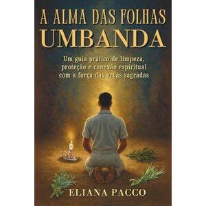 Pacco, Eliana A Alma das Folhas na Umbanda Pacco, Eliana A Alma das Folhas na Umbanda