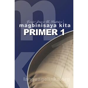Rubrico Ph.D., Mrs Jessie Grace Udang Magbinisaya Kita Primer 1: A Cebuano Learning Book Rubrico Ph.D., Mrs Jessie Grace Udang Magbinisaya Kita Primer 1: A Cebuano Learning Book