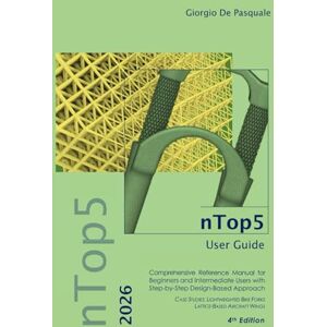 De Pasquale, Giorgio nTop5 User Guide 2026: Comprehensive Reference Manual for Beginners and Intermediate Users with Step-by-Step Design-Based Approach De Pasquale, Giorgio nTop5 User Guide 2026: Comprehensive Reference Manual for Beginners and Intermediate Users with Step-by-Step Design-Based Approach