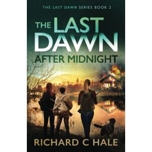 Hale, Richard C The Last Dawn: After Midnight (The Last Dawn Series) Hale, Richard C The Last Dawn: After Midnight (The Last Dawn Series)