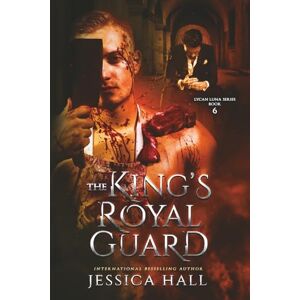 Hall, Jessica The King's Royal Guard: Dark Pages Edition (Lycan Luna Series Dark Editions) Hall, Jessica The King's Royal Guard: Dark Pages Edition (Lycan Luna Series Dark Editions)