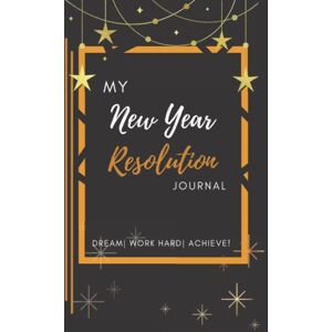 Beyond, Books and New Year Resolution Journal: A Notebook to keep track of your New Year Resolution and Motivate you to work hard to achieve those goals Beyond, Books and New Year Resolution Journal: A Notebook to keep track of your New Year Resolution and Motivate you to work hard to achieve those goals