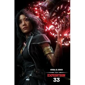 Luarca, Tómas GUIDA AL GIOCO EXPEDITION 33: Segreti, strategie e sopravvivenza Luarca, Tómas GUIDA AL GIOCO EXPEDITION 33: Segreti, strategie e sopravvivenza