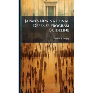 Sergey, Patricia A Japan's New National Defense Program Guideline Sergey, Patricia A Japan's New National Defense Program Guideline