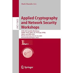 Applied Cryptography and Network Security Workshops: ACNS 2025 Satellite Workshops: AIHWS, AIoTS, QSHC, SCI, PrivCrypt, SPIQE, SiMLA, and CIMSS 2025, ... 23–26, 2025, Revised Selected Papers, Part I Applied Cryptography and Network Security Workshops: ACNS 2025 Satellite Workshops: AIHWS, AIoTS, QSHC, SCI, PrivCrypt, SPIQE, SiMLA, and CIMSS 2025, ... 23–26, 2025, Revised Selected Papers, Part I