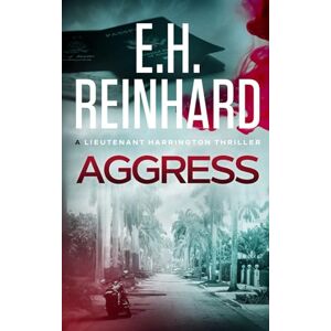 Reinhard, E.H. Aggress (The Nash Harrington Crime Thriller Series) Reinhard, E.H. Aggress (The Nash Harrington Crime Thriller Series)