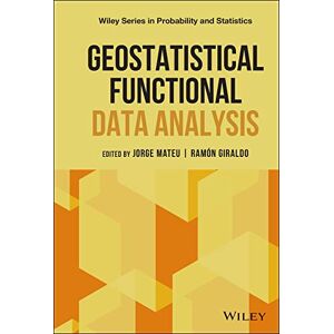 Wiley Geostatistical Functional Data Analysis ( Series in Probability and Statistics Book 46) Wiley Geostatistical Functional Data Analysis ( Series in Probability and Statistics Book 46)