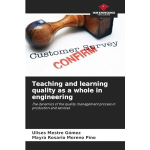 Mestre Gómez, Ulises Teaching and learning quality as a whole in engineering: The dynamics of the quality management process in production and services Mestre Gómez, Ulises Teaching and learning quality as a whole in engineering: The dynamics of the quality management process in production and services