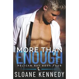 Kennedy, Sloane More Than Enough (Pelican Bay, Book 4) Kennedy, Sloane More Than Enough (Pelican Bay, Book 4)