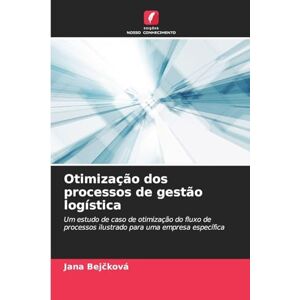 Bejčková, Jana Otimização dos processos de gestão logística: Um estudo de caso de otimização do fluxo de processos ilustrado para uma empresa específica Bejčková, Jana Otimização dos processos de gestão logística: Um estudo de caso de otimização do fluxo de processos ilustrado para uma empresa específica