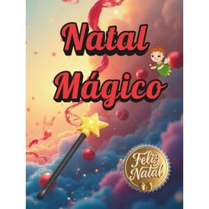 Trindade, Dalvino Natal Mágico: Um Mundo de Cores e Emoções Trindade, Dalvino Natal Mágico: Um Mundo de Cores e Emoções