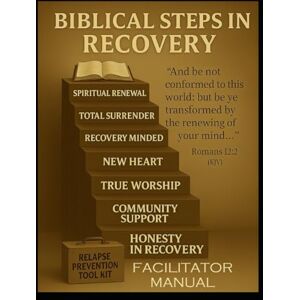 Jackson Biblical Steps in Recovery: Facilitator Manual: 2 Jackson Biblical Steps in Recovery: Facilitator Manual: 2