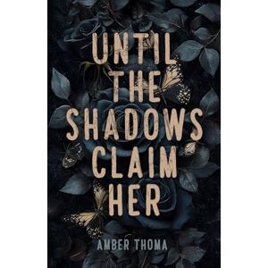 Thoma, Amber Until the Shadows Claim Her (The Fate of Her Series) Thoma, Amber Until the Shadows Claim Her (The Fate of Her Series)