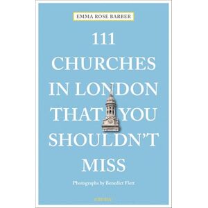 Emma Rose Barber 111 Churches in London That You Shouldn't Miss (111 Places) Emma Rose Barber 111 Churches in London That You Shouldn't Miss (111 Places)