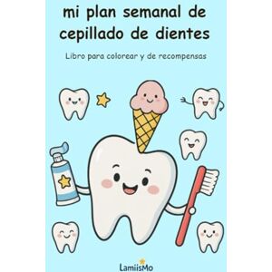 Saeed, Muwafaq Mo mi plan semanal de cepillado de dientes: Libro para colorear y de recompensas Saeed, Muwafaq Mo mi plan semanal de cepillado de dientes: Libro para colorear y de recompensas