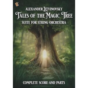 Litvinovsky, Alexander Tales of the Magic Tree: Complete Score and Parts Litvinovsky, Alexander Tales of the Magic Tree: Complete Score and Parts