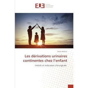 Jabloun, Asma Les dérivations urinaires continentes chez l'enfant: Intérêt et indication chirurgicale Jabloun, Asma Les dérivations urinaires continentes chez l'enfant: Intérêt et indication chirurgicale