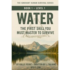 Taliano, J. Water Level 1: The First Skill You Must Master to Survive (The Ignorant Human Survival Series – Book 1) Taliano, J. Water Level 1: The First Skill You Must Master to Survive (The Ignorant Human Survival Series – Book 1)