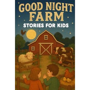 R Faelan, Cavendish Good Night Farm Stories for Kids: Explore Good Night Farm Stories of Friendship, Fun & Gentle Adventures! (A Fun Gift for Young Animal Lovers) R Faelan, Cavendish Good Night Farm Stories for Kids: Explore Good Night Farm Stories of Friendship, Fun & Gentle Adventures! (A Fun Gift for Young Animal Lovers)