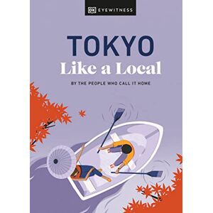 Imada, Kaila Tokyo Like a Local: By the People Who Call It Home (Local Travel Guide) Imada, Kaila Tokyo Like a Local: By the People Who Call It Home (Local Travel Guide)