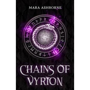 Ashborne, Mara Chains of Vyrion: A Dark Dragon Rider Enemies-to-Lovers Romantasy of Chains, Rebellion, and a Dangerous Bond Ashborne, Mara Chains of Vyrion: A Dark Dragon Rider Enemies-to-Lovers Romantasy of Chains, Rebellion, and a Dangerous Bond