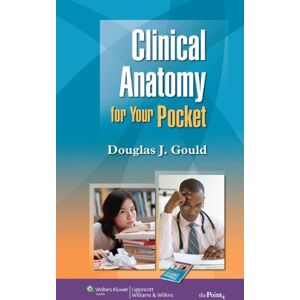Lippincott Williams & Wilkins Clinical Anatomy for Your Pocket (Point ()) Lippincott Williams & Wilkins Clinical Anatomy for Your Pocket (Point ())