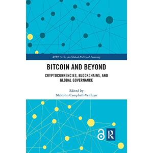 Bitcoin and Beyond (Open Access): Cryptocurrencies, Blockchains, and Global Governance (RIPE Series in Global Political Economy) Bitcoin and Beyond (Open Access): Cryptocurrencies, Blockchains, and Global Governance (RIPE Series in Global Political Economy)