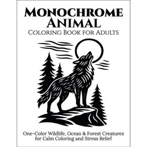 Monrae, Julie Monochrome Animal Coloring Book for Adults: 50+ Relaxing One-Pen Dot-Fill Animal Illustrations for Mindful, Easy Coloring Monrae, Julie Monochrome Animal Coloring Book for Adults: 50+ Relaxing One-Pen Dot-Fill Animal Illustrations for Mindful, Easy Coloring