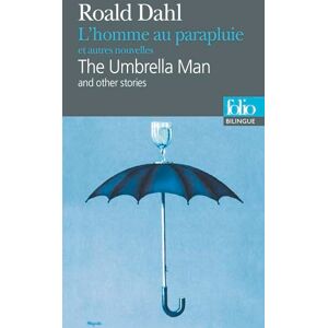 Dahl, Roald L'homme au parapluie et autres nouvelles: A42488 (Folio Bilingue) Dahl, Roald L'homme au parapluie et autres nouvelles: A42488 (Folio Bilingue)