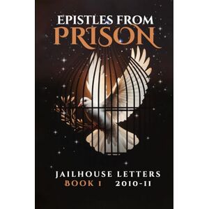 JESUSAN Epistles From Prison: Jailhouse Letters Book 1 2010-2011 JESUSAN Epistles From Prison: Jailhouse Letters Book 1 2010-2011