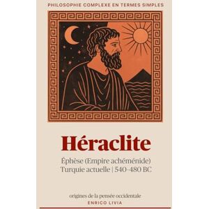 Livia, Enrico Héraclite (Philosophie complexe en termes simples) Livia, Enrico Héraclite (Philosophie complexe en termes simples)