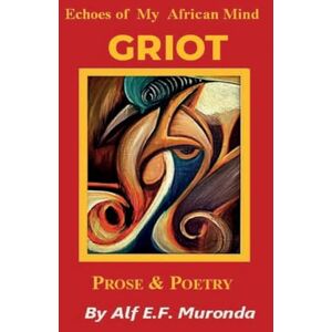 Muronda, Alf E F Echoes Of My African Mind GRIOT Muronda, Alf E F Echoes Of My African Mind GRIOT