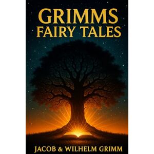 GRIMM, JACOB Grimms Fairy Tales: A collection of the most beloved Grimms Brothers fairy tales including Hansel and Gretel, Snow White, Cinderella, Little Red ... in one classic Grimms Fairy Tales book GRIMM, JACOB Grimms Fairy Tales: A collection of the most beloved Grimms Brothers fairy tales including Hansel and Gretel, Snow White, Cinderella, Little Red ... in one classic Grimms Fairy Tales book