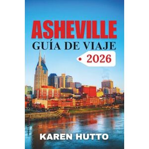 HUTTO, KAREN GUÍA DE VIAJE ASHEVILLE 2026 HUTTO, KAREN GUÍA DE VIAJE ASHEVILLE 2026