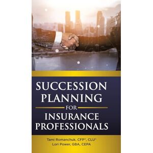 Romanchuk, Cfp(r) Clu(r) Succession Planning for Insurance Professionals Romanchuk, Cfp(r) Clu(r) Succession Planning for Insurance Professionals