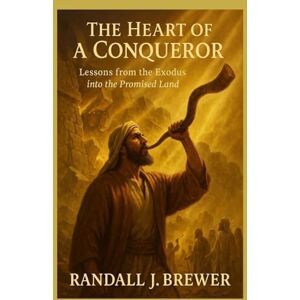 Brewer, Randall J. The Heart of a Conqueror Brewer, Randall J. The Heart of a Conqueror