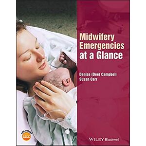 Campbell, Denise Midwifery Emergencies at a Glance (At a Glance (Nursing and Healthcare)) Campbell, Denise Midwifery Emergencies at a Glance (At a Glance (Nursing and Healthcare))