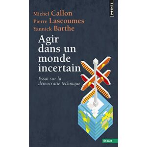 Barthe, Yannick Agir Dans Un Monde Incertain. Essai Sur La D'Mocratie Technique (Points essais): Essai sur la démocratie technique Barthe, Yannick Agir Dans Un Monde Incertain. Essai Sur La D'Mocratie Technique (Points essais): Essai sur la démocratie technique