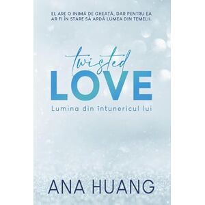 Ana Huang Twisted Love. Lumina din intunericul lui Ana Huang Twisted Love. Lumina din intunericul lui