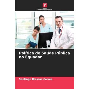 Illescas Correa, Santiago Política de Saúde Pública no Equador Illescas Correa, Santiago Política de Saúde Pública no Equador