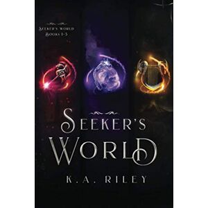 Riley, K. A. Seeker's World, Books 1-3: A Young Adult Fantasy Riley, K. A. Seeker's World, Books 1-3: A Young Adult Fantasy