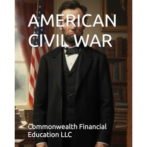 Financial Education LLC, Commonwealth AMERICAN CIVIL WAR Financial Education LLC, Commonwealth AMERICAN CIVIL WAR