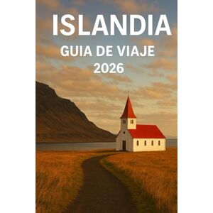 Woodby, Adam N. ISLANDIA GUÍA DE VIAJE 2026: Viajes por carretera, aventuras al aire libre y experiencias locales en la tierra del fuego y el hielo Woodby, Adam N. ISLANDIA GUÍA DE VIAJE 2026: Viajes por carretera, aventuras al aire libre y experiencias locales en la tierra del fuego y el hielo