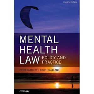Bartlett, Peter Mental Health Law: Policy And Practice Bartlett, Peter Mental Health Law: Policy And Practice